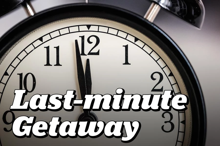 Last-minute Getaway